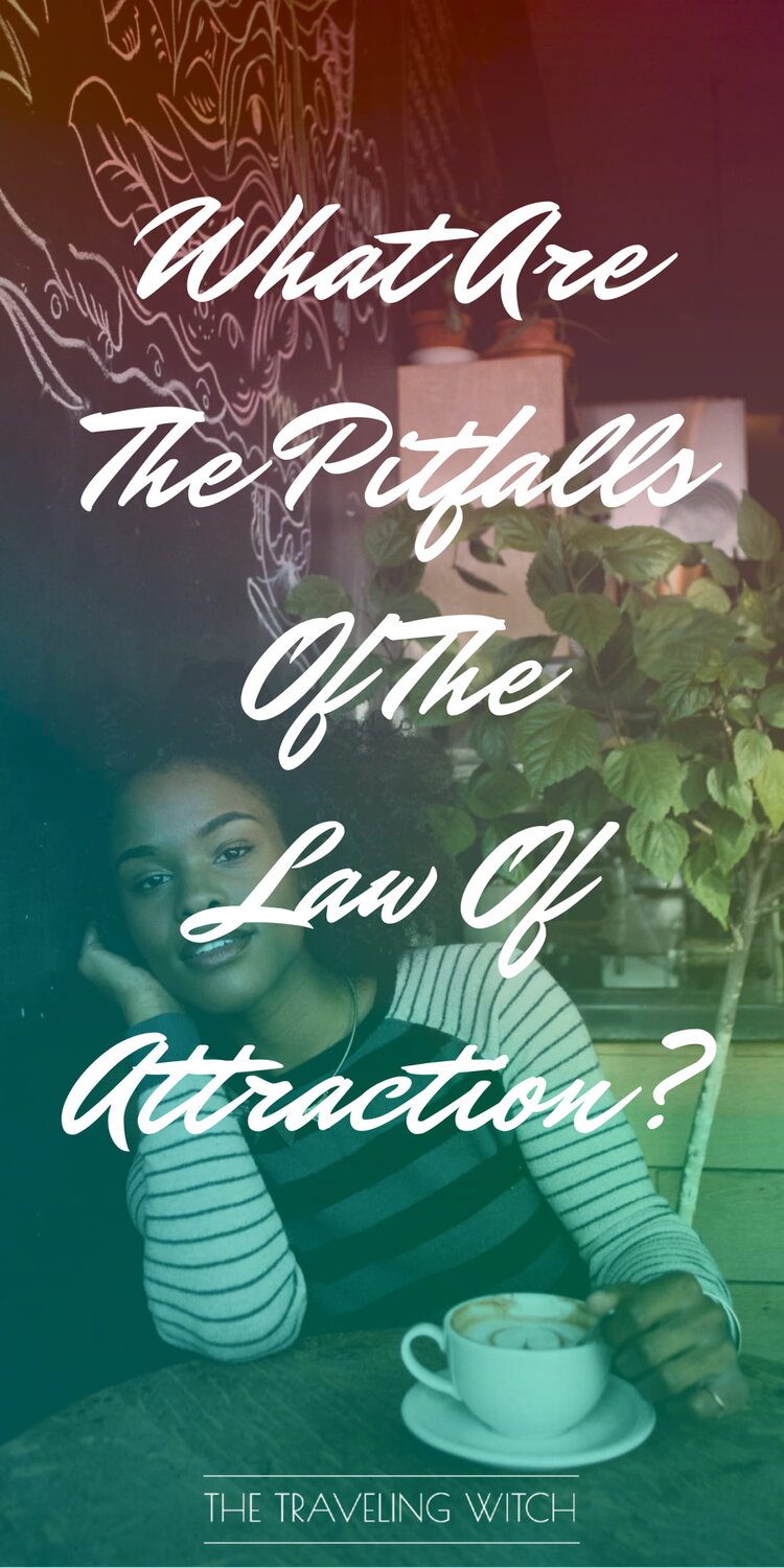 What Are The Pitfalls Of The Law Of Attraction? by The Traveling Witch