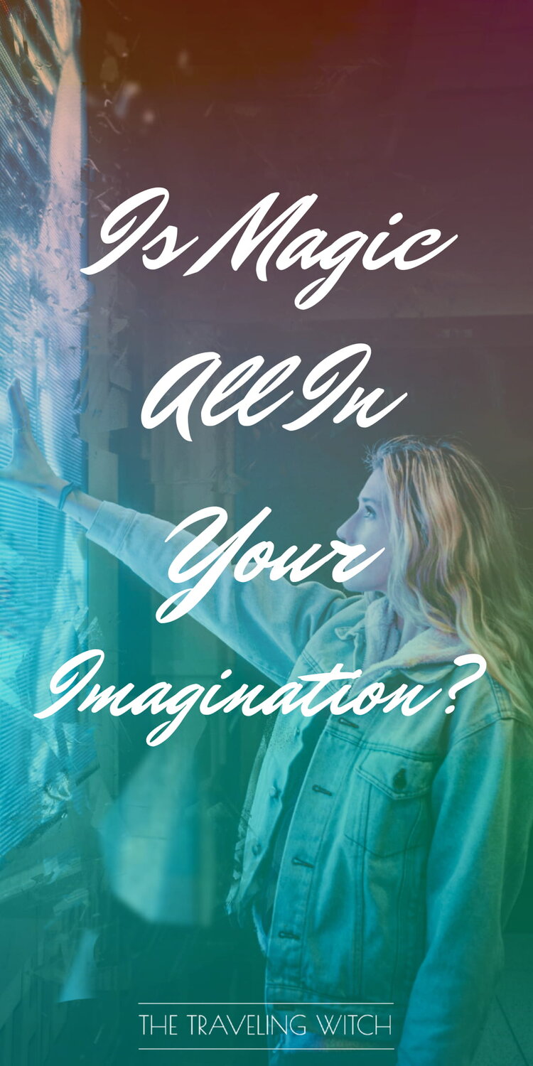 Is Magic All In Your Imagination? by The Traveling Witch