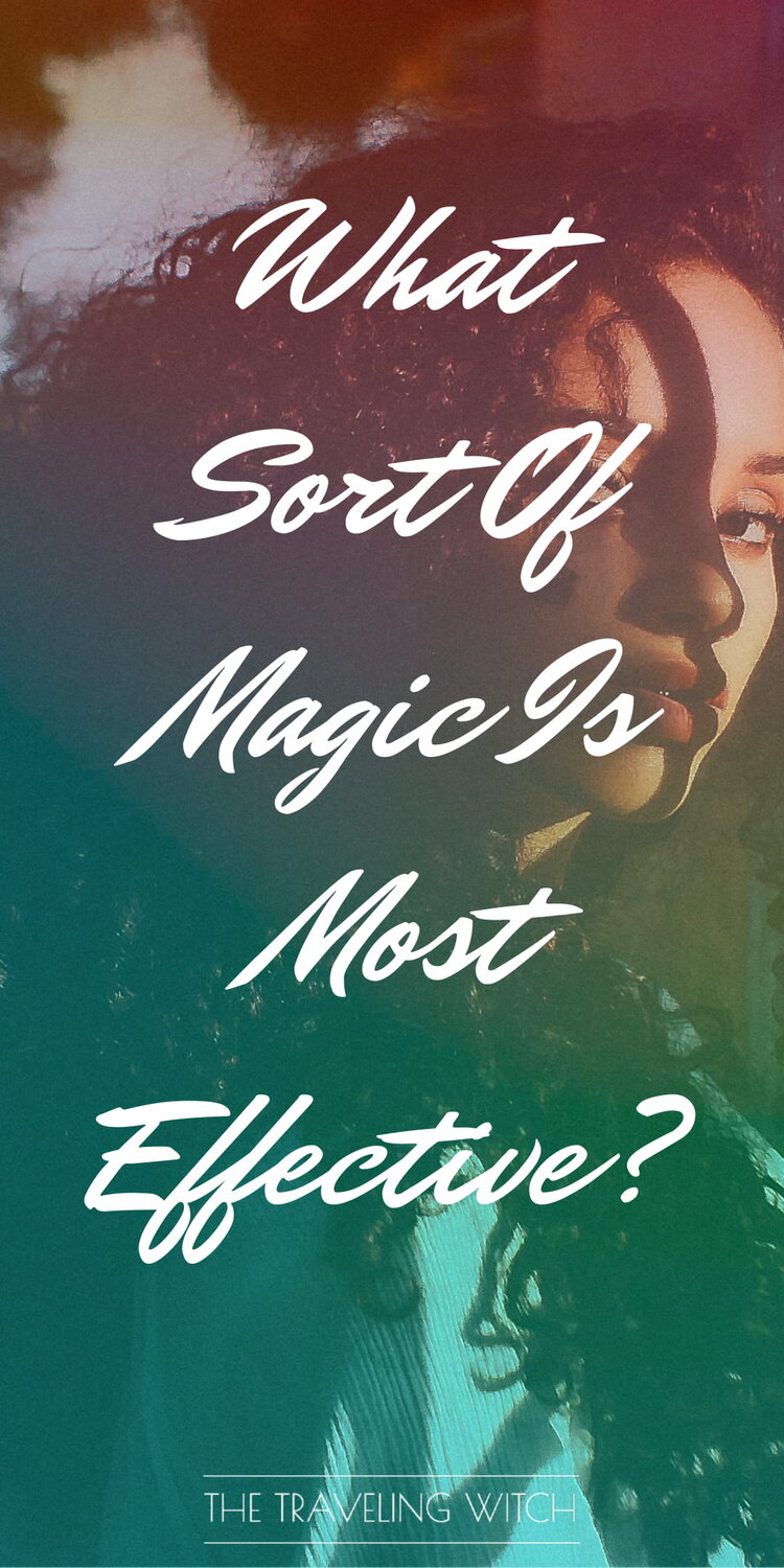What Sort Of Magic Is Most Effective? by The Traveling Witch #Witchcraft #Magic