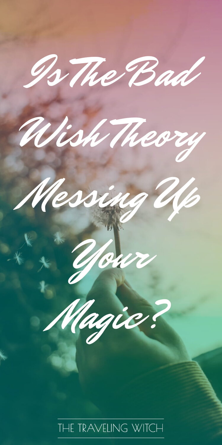 Is The Bad Wish Theory Messing Up Your Magic? by The Traveling Witch #Witchcraft