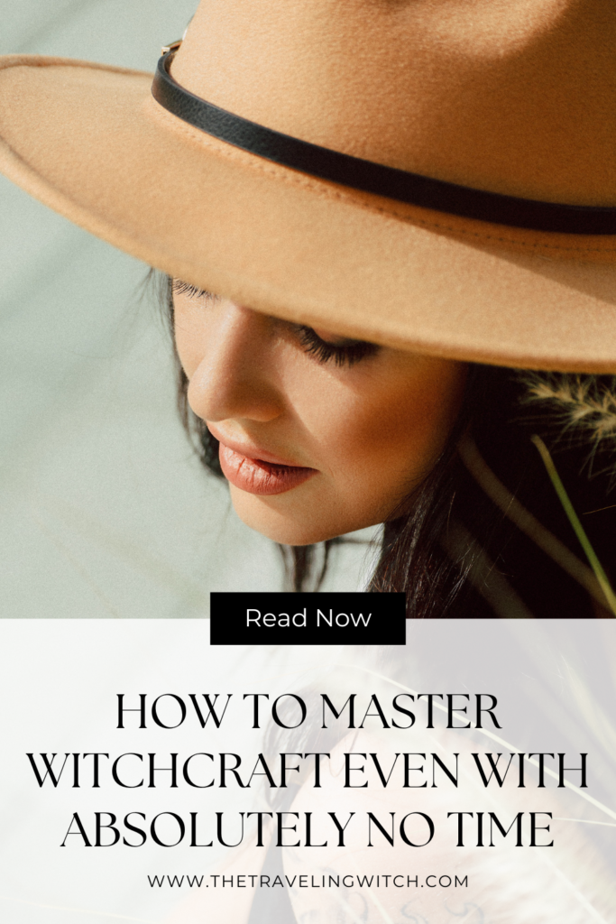 How To Master Witchcraft Even With Absolutely No Time - The Traveling Witch